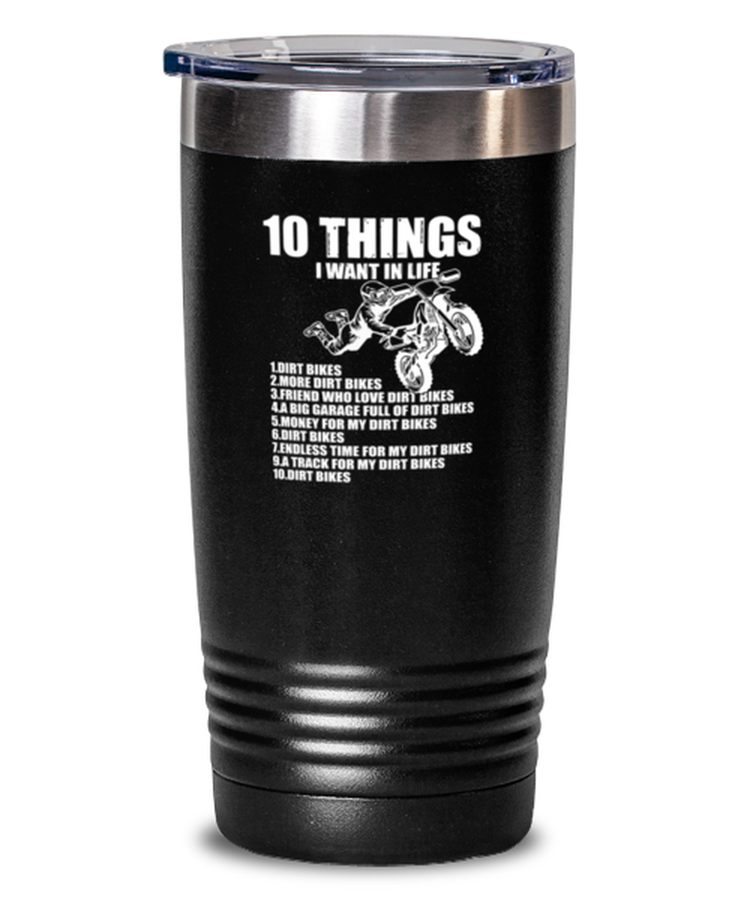 20 oz Tumbler Stainless Steel Funny 10 Things I Want In Life Dirt Bike