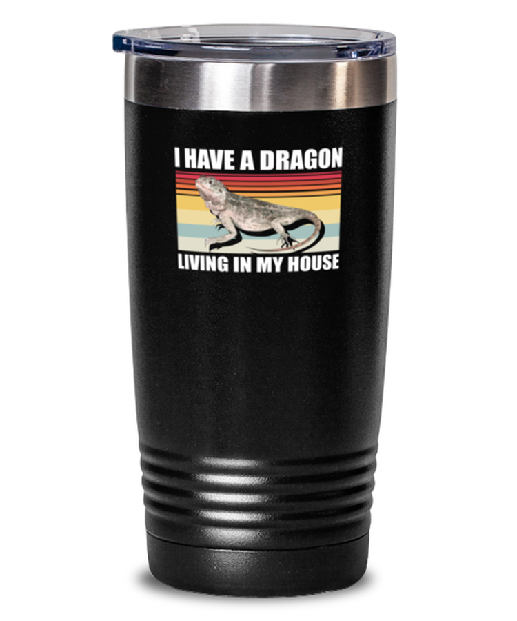 20 oz Tumbler Stainless Steel Funny I Have A Dragon Living In My House