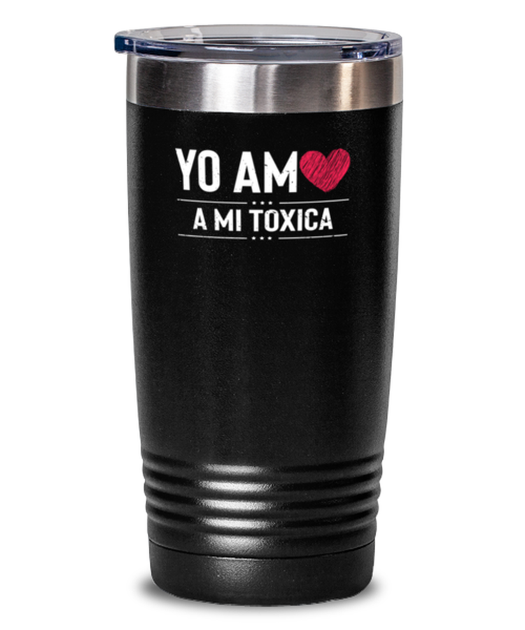 20 oz Tumbler Stainless Steel Funny Yo Am Heart A Me Toxica