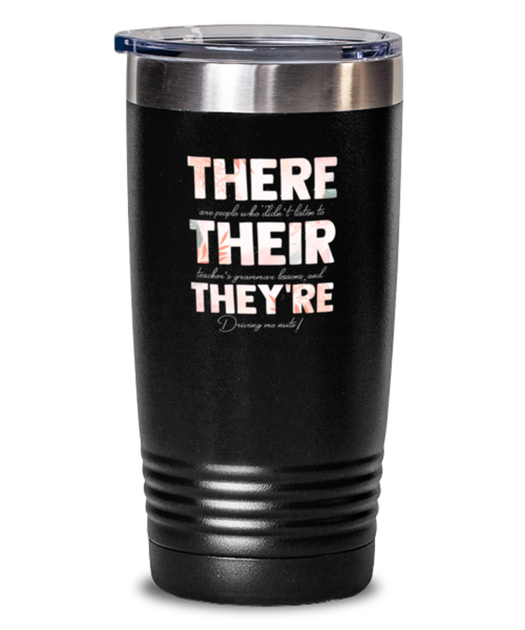 20 oz Tumbler Stainless Steel Funny There Are People who didn't lister to their Teacher