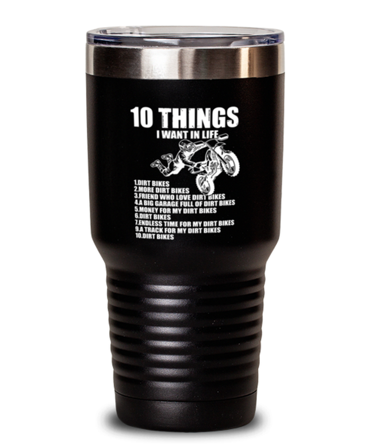 30 oz Tumbler Stainless Steel Funny 10 Things I Want In Life Dirt Bike