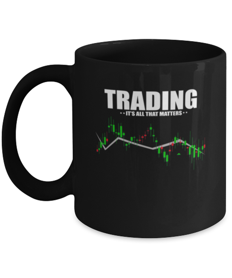 Coffee Mug Funny Trading It's All That Matters