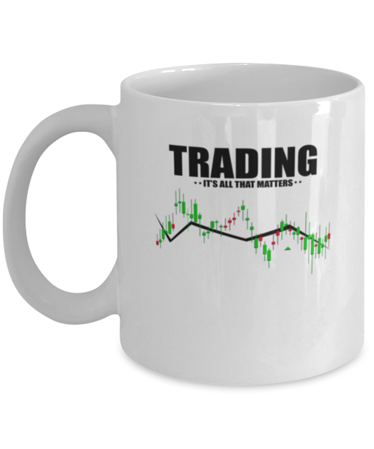 Coffee Mug Funny Trading It's All That Matters