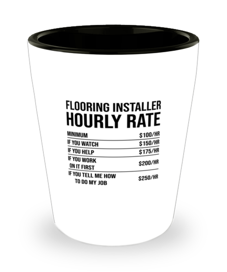 Shot Glass Tequila Party Funny Flooring Installer Hourly Rate