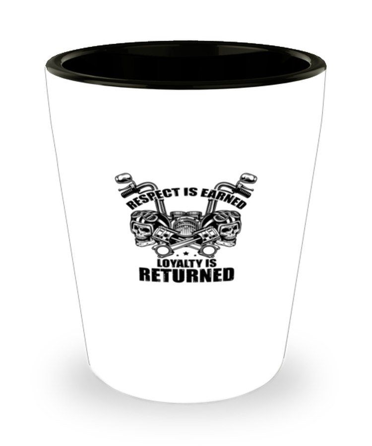 Shot Glass Tequila Party Funny Respect Is Earned Loyalty Is Returned