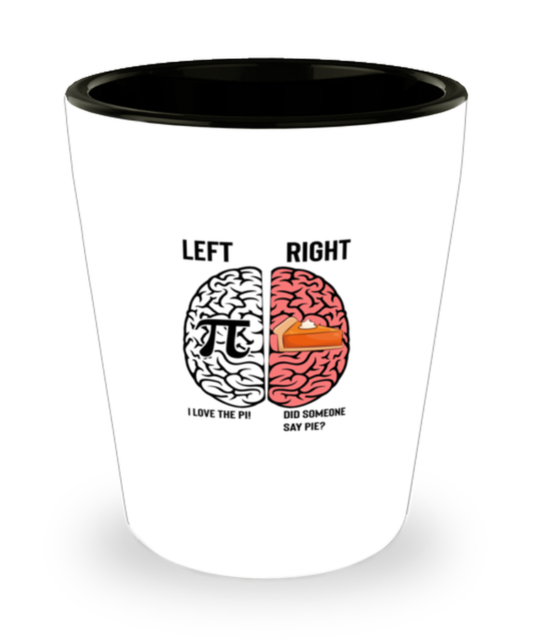 Shot Glass Tequila Party Funny Pi Day Left Vs Right Brain