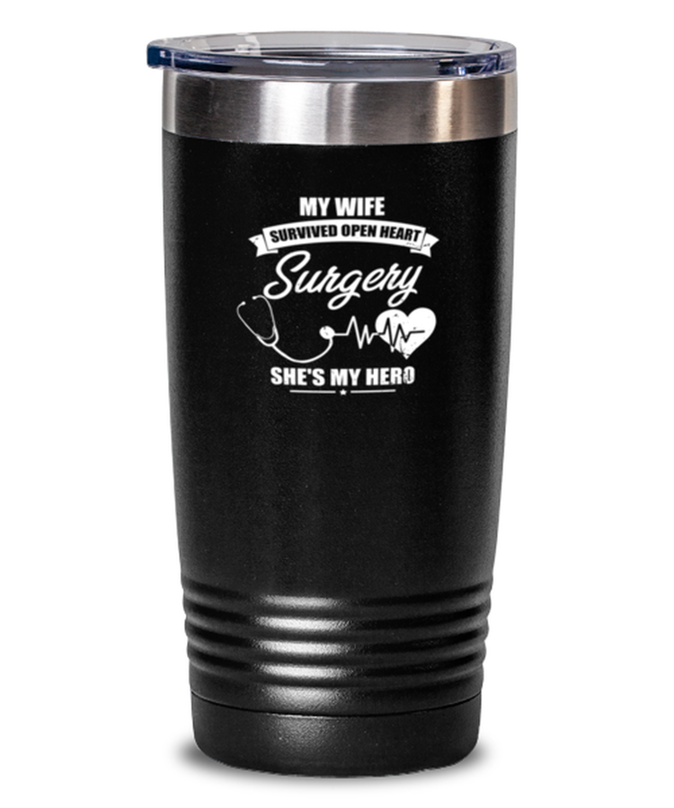 20 oz Tumbler Stainless Steel Funny My Wife Survived Open Heart Surgery She's My Here
