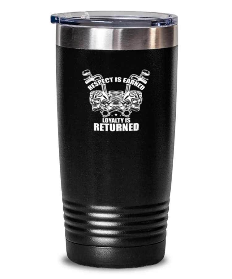 20 oz Tumbler Stainless Steel Funny Respect Is Earned Loyalty Is Returned