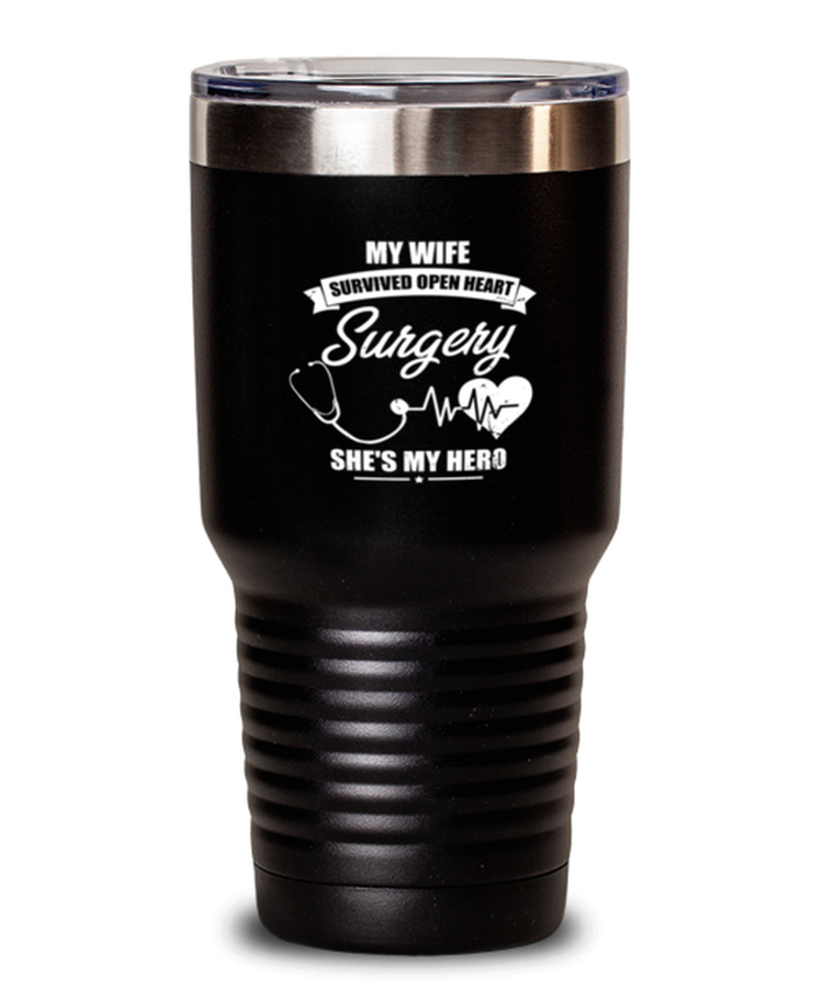 30 oz Tumbler Stainless Steel Funny My Wife Survived Open Heart Surgery She's My Here