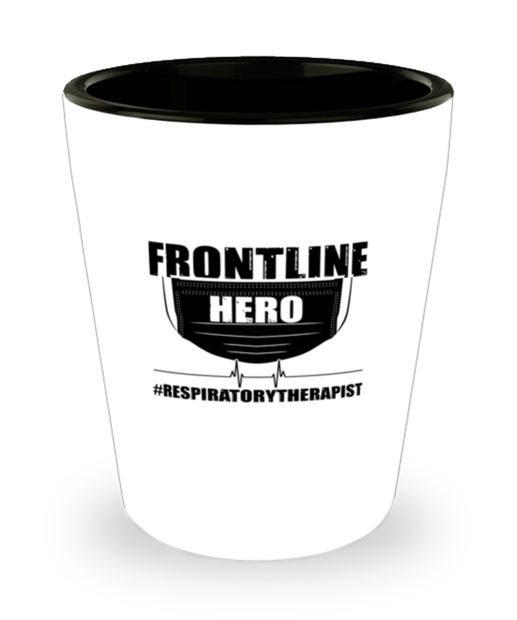 Shot Glass Tequila Party Funny Frontline Respiratory Therapist