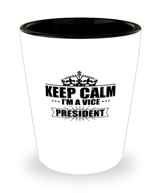 Shot Glass Tequila Party Funny Keep Calm I'm A Vice President