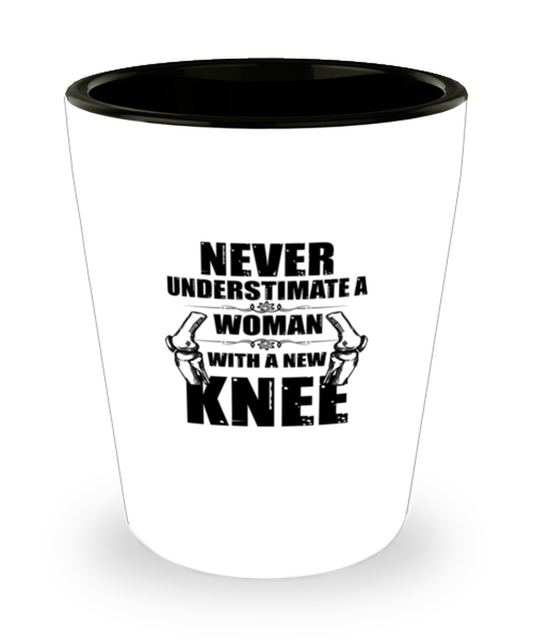 Shot Glass Tequila Party Funny Never Understimate A Woman With A New Knee