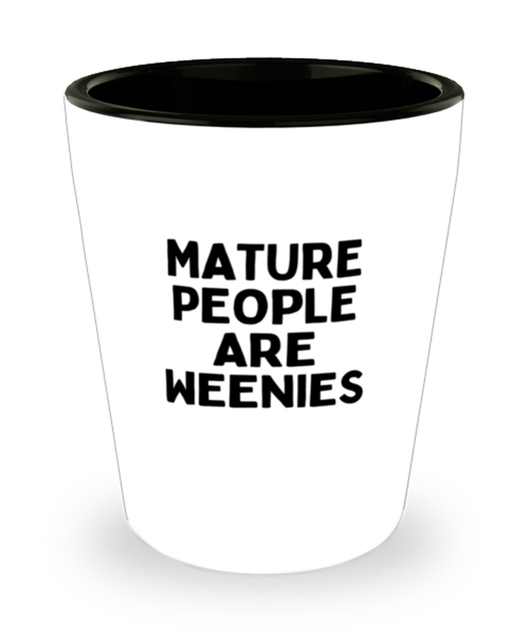 Shot Glass Tequila Party Funny Mature People Are Weenies