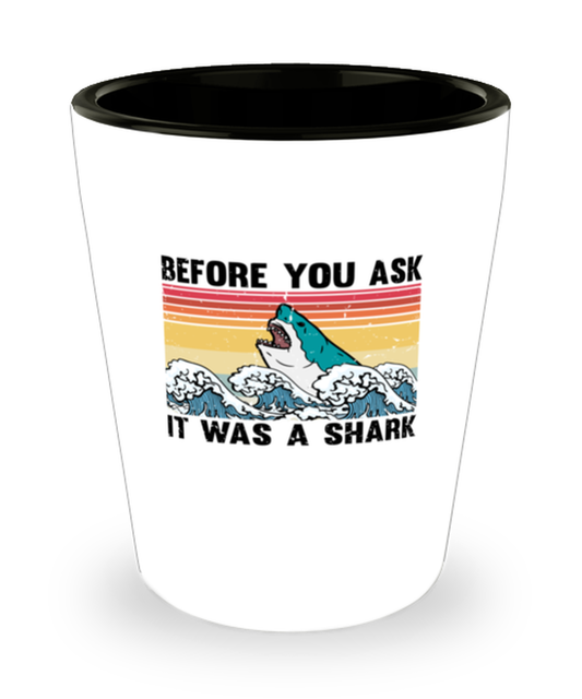 Shot Glass Tequila PartyFunny Before You Ask It Was Shark