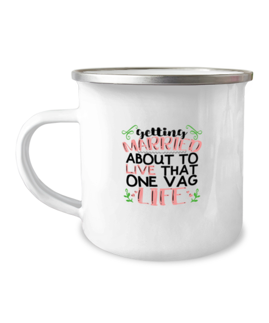 12 oz Camper Mug CoffeeFunny Getting Married About to love that one vag Life