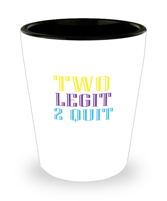 Shot Glass Tequila Party Funny Two Legit 2 Quit