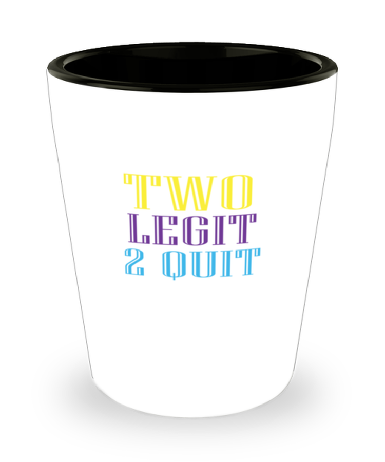 Shot Glass Tequila Party Funny Two Legit 2 Quit