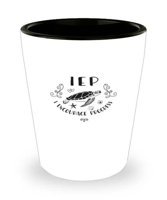 Shot Glass Tequila Party Funny IEP I Encourage Progress