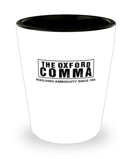 Shot Glass Tequila Party Funny The Oxford Comma