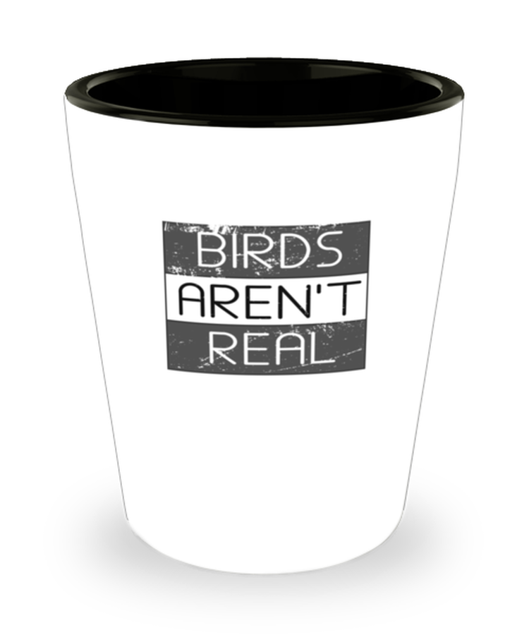 Shot Glass Tequila Party Funny Birds Aren't Real