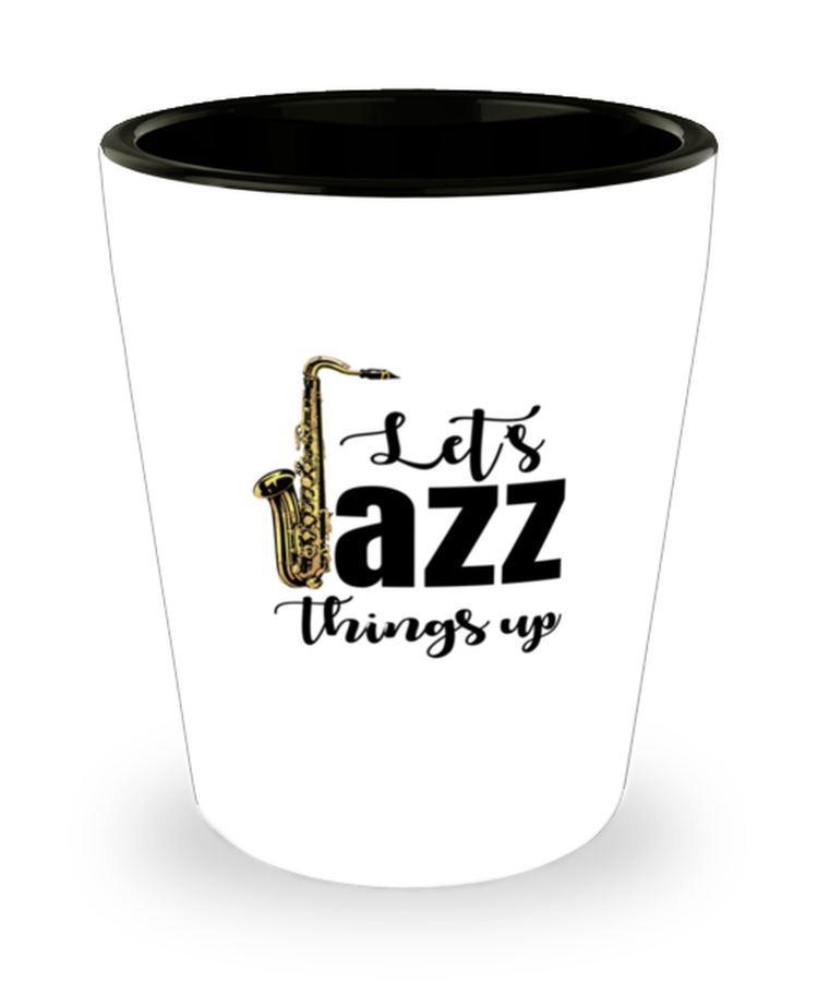 Shot Glass Tequila Party Funny Lets Jazz Things Up