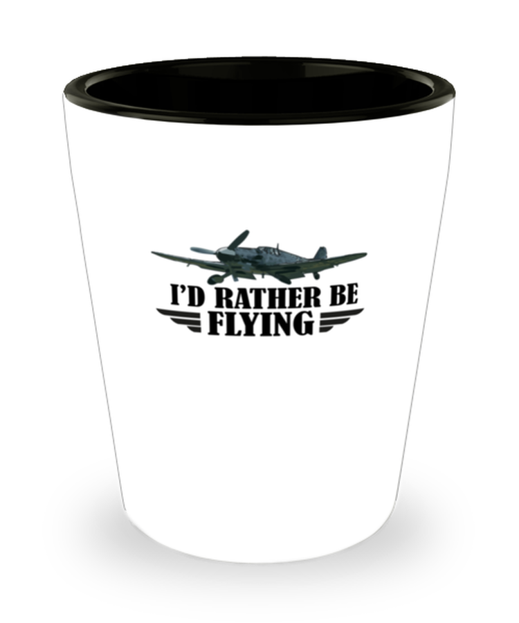 Shot Glass Tequila Party Funny I'd Rather Be Flying Aviation