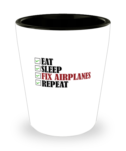 Shot Glass Tequila Party Funny Eat Sleep Fix Airplanes Repeat aviator