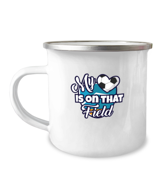 12 oz Camper Mug Coffee Funny My heart is on that field soccer