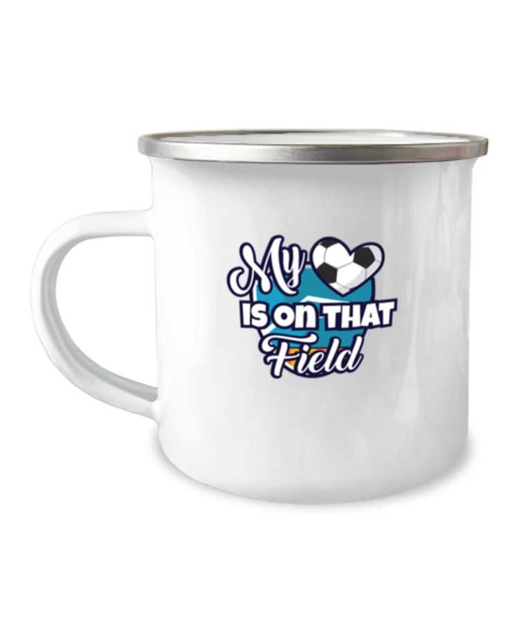 12 oz Camper Mug Coffee Funny My heart is on that field soccer