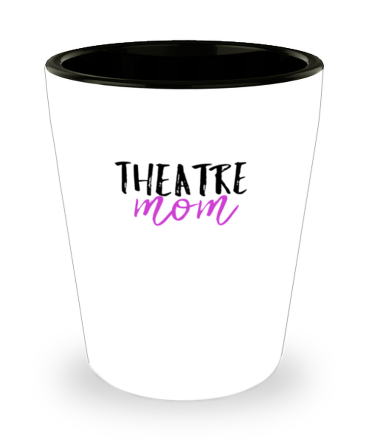 Shot Glass Tequila Party Funny Theatre Mom