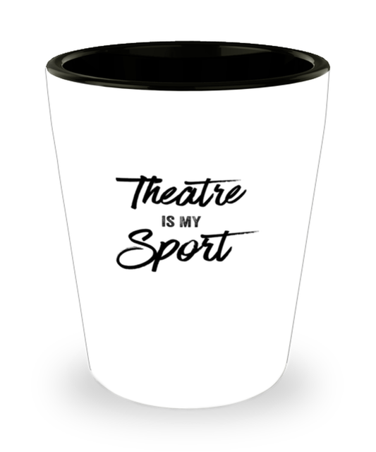 Shot Glass Tequila Party Funny theatre is my sport