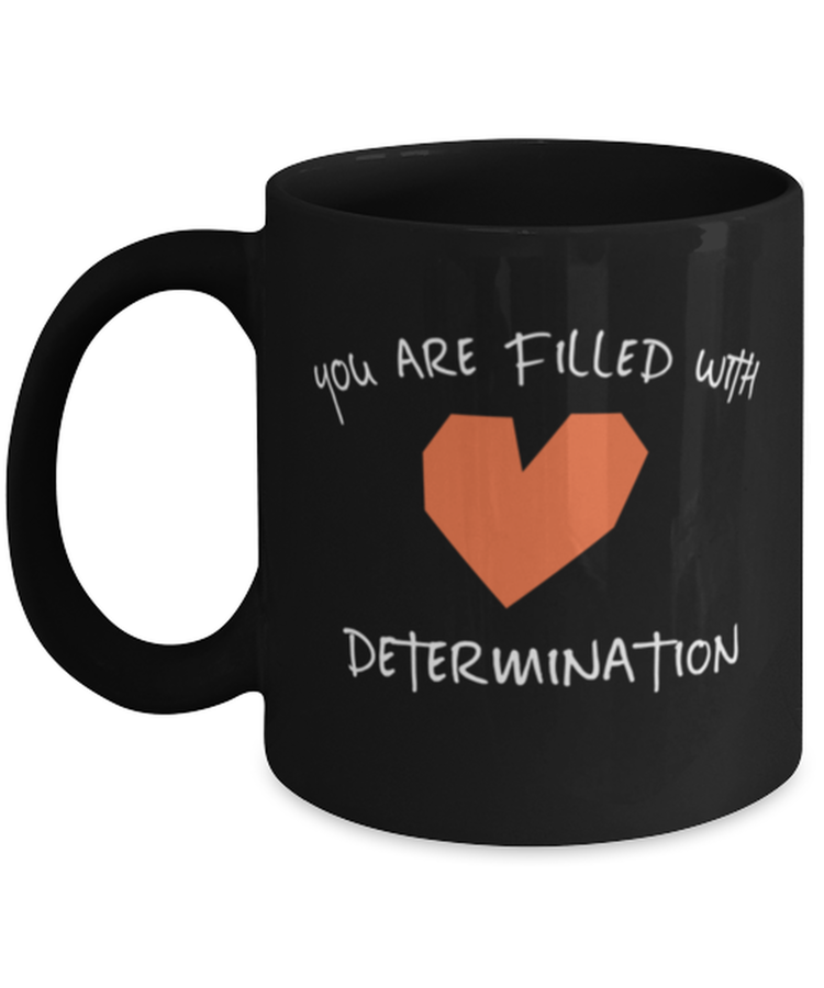 Coffee Mug Funny You Are Filled With Determination