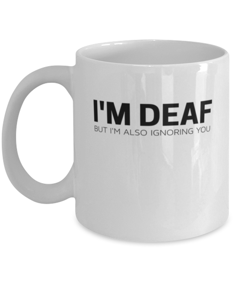 Coffee Mug Funny i'm deaf