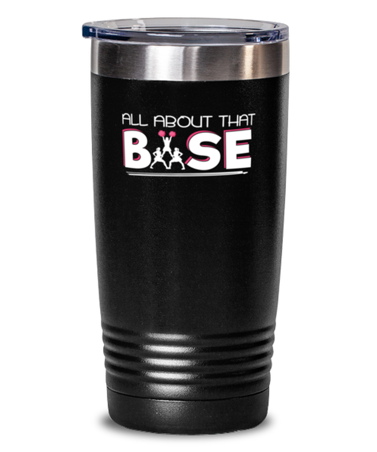 20 oz Tumbler Stainless Steel  Funny All About That Base