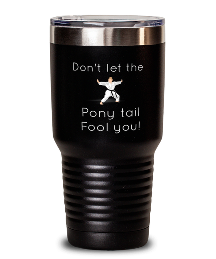 30 oz Tumbler Stainless Steel  Funny don't let the ponytail fool you