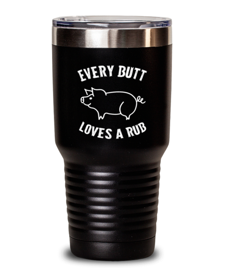 30 oz Tumbler Stainless Steel  Funny Every Butt Loves A Rub