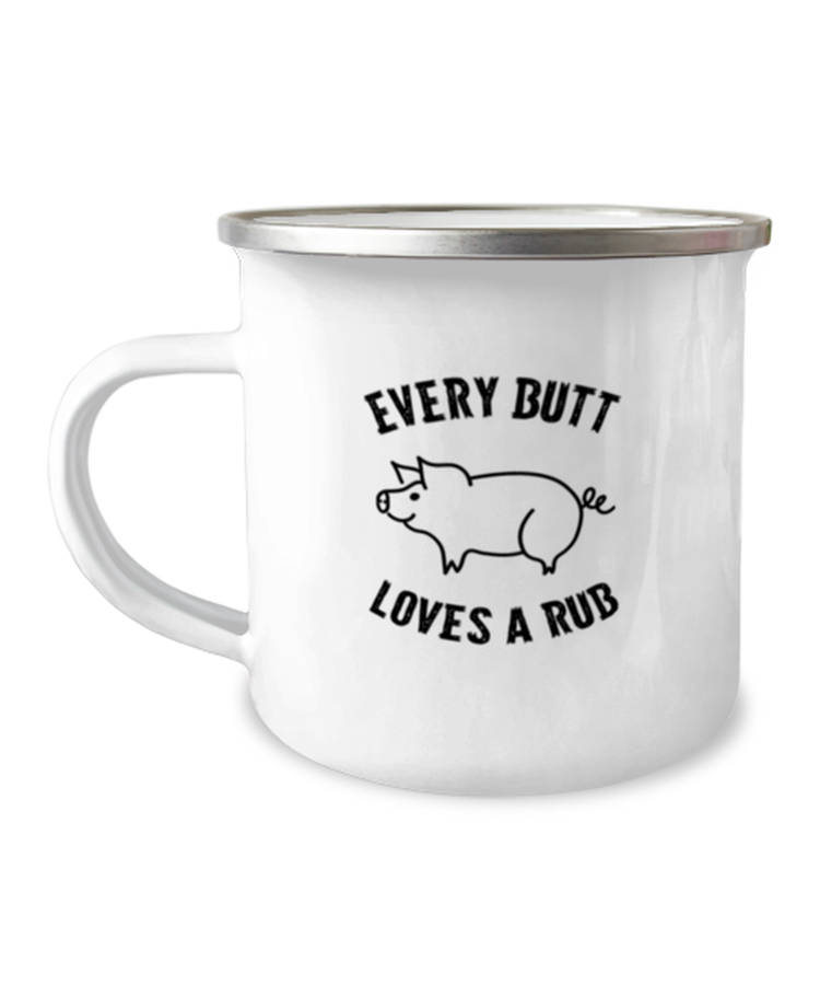 12 oz Camper Mug Coffee Funny Every Butt Loves A Rub