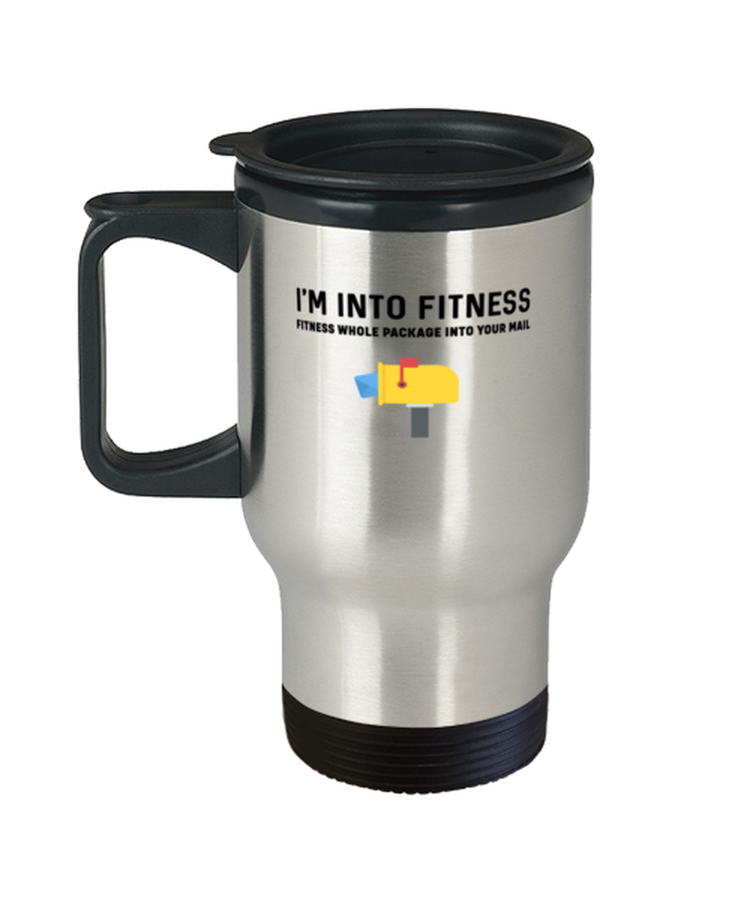 Coffee Travel Mug Funny I'm into fitness fitness whole package into your mailbox