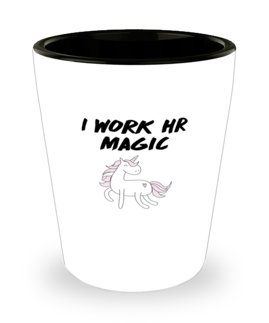 Shot Glass Tequila PartyFunny I Work HR Magic Unicorn