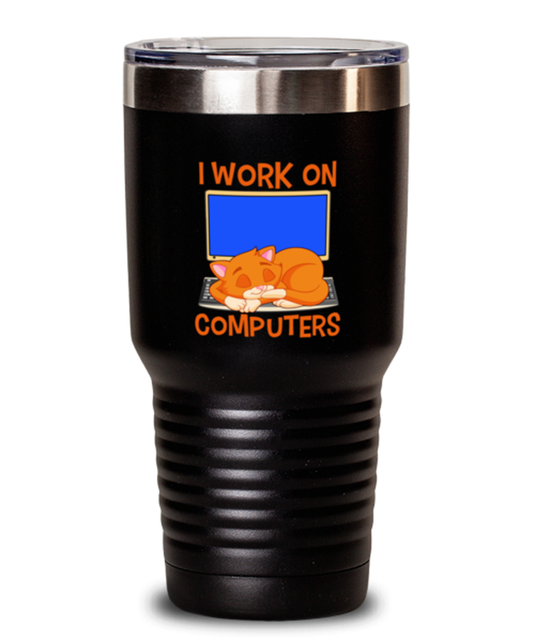 30 oz Tumbler Stainless Steel Funny I Work On Computers