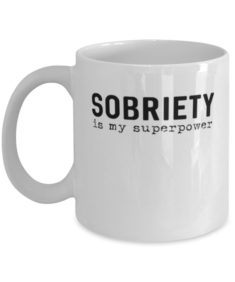 Coffee Mug Funny Sobriety is my superpower