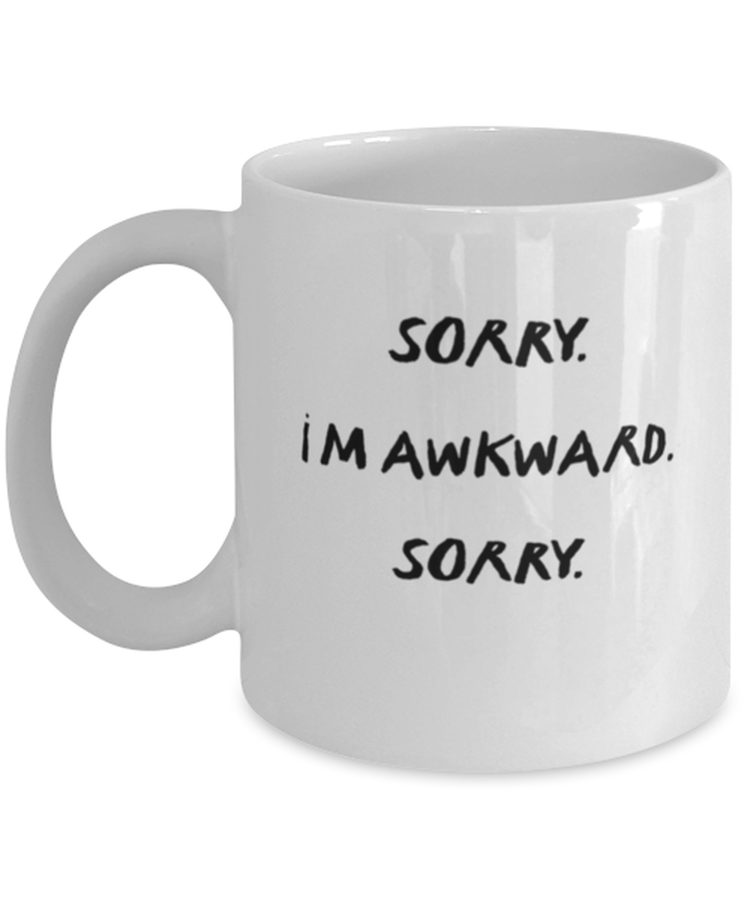 Coffee Mug Funny Sorry i'm awkward sorry