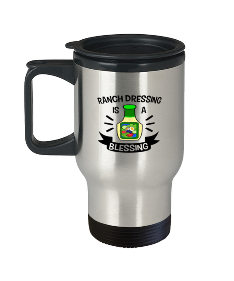 Coffee Travel Mug Funny Ranch Dressing Is A Blessing