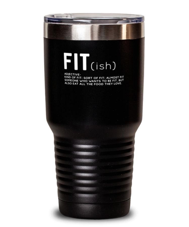 30 oz Tumbler Stainless Steel  Funny Fit (ish) Word Definition