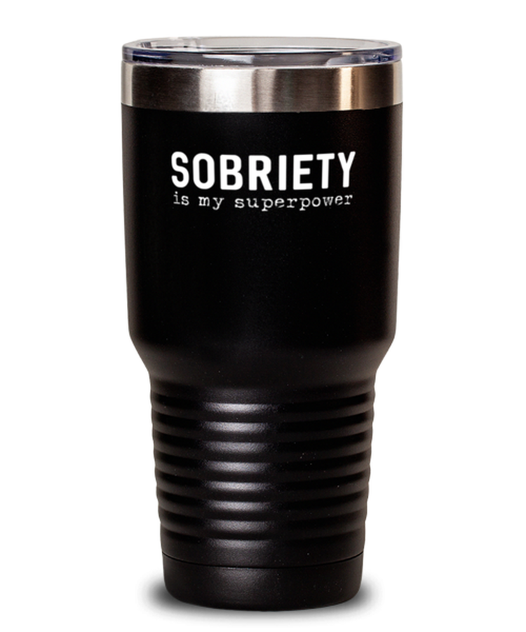 30 oz Tumbler Stainless Steel  Funny Sobriety is my superpower