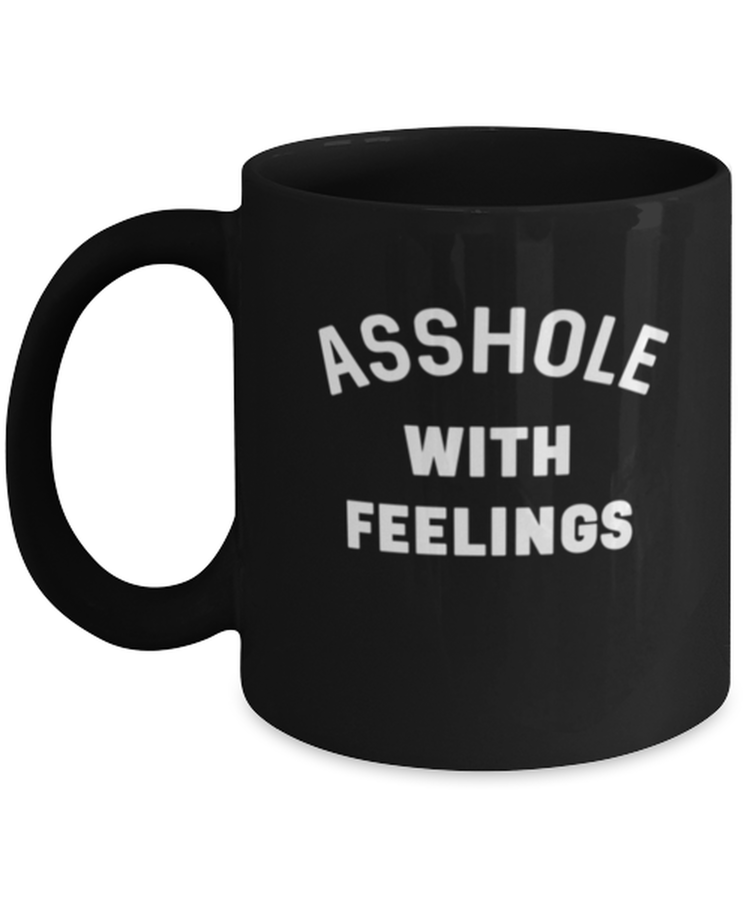 Coffee Mug Funny Asshole With Feelings