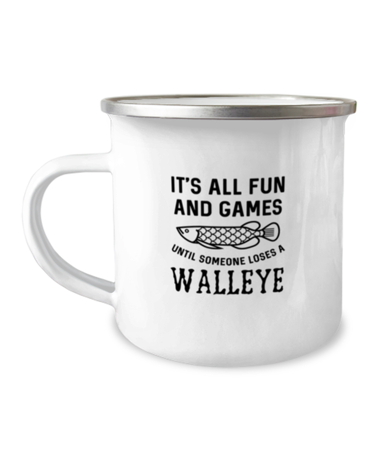 12 oz Camper Mug Coffee Funny it's all fun and games until someone loses a walleye