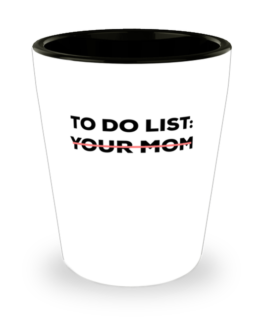 Shot Glass Tequila Party Funny To Do List Your Mom