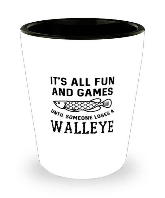 Shot Glass Tequila Party Funny it's all fun and games until someone loses a walleye