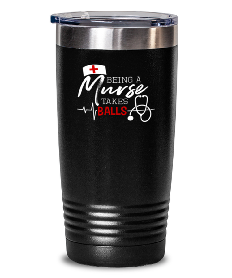 20 oz Tumbler Stainless Steel Funny being a murse takes balls